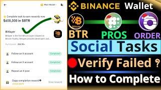 Binance Wallet Airdrop || BTR PROS and ORDER || Social Tasks || Verify Failed || How to complete