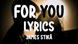 James Stikå - For You (Lyrics)