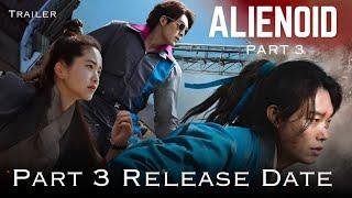 Alienoid Part 3 Release Date | Alienoid Part 3 Trailer | Every Detail