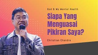 Siapa yang Menguasai Pikiran Saya - Christian Chandra (CLCC Sunday Service 19 Maret 2023)