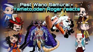 Past Wano Samurai + Yamato,oden Roger reacts to luffy and kaido ||one piece reaction|| part-16