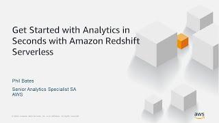 Get Started with Analytics in Seconds with Amazon Redshift Serverless - AWS Online Tech Talks