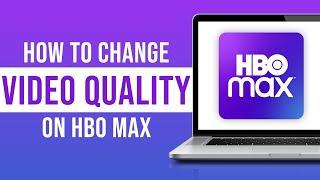 How to Change Quality on HBO Max (2024)