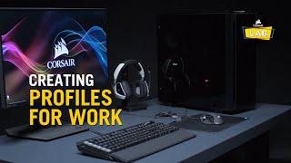 How To Create Profiles for Work in CORSAIR iCUE