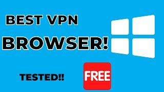 Best FREE VPN BROWSER For PC [FASTEST] [SAFEST] [2021]