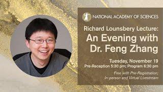 National Academy of Sciences Richard Lounsbery Lecture: An Evening with Dr. Feng Zhang