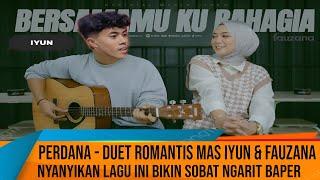 PERDANA - Duet Romantis Mas Iyun dan Fauzana Bikin Sobat Ngarit Baper