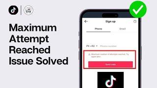 (2024) How to Fix Maximum Number of Attempts Reached | Try Again in TikTok