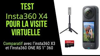 Test insta 360 X4 pour la visite virtuelle + comparatif avec la X3 et One RS 1 pouce