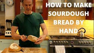 HOW TO MAKE SOURDOUGH BREAD BY HAND