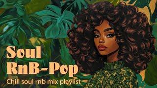 r&b/soul music ~ chill vibe playlist