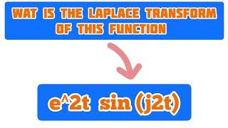 What is the Laplace Transform of e^2t sin (j2t)? | Easiest Method to Get the Laplace Transform