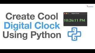 How to create digital clock using Python | Python project for beginners | Python Basic Tutorial