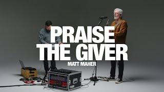 MATT MAHER - Praise The Giver: Song Session