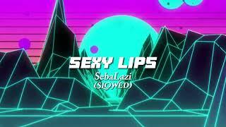 [SebaLazi] - Sexy Lips (slowed)