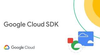 What is Google Cloud SDK?