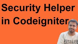 Security Helper in Codeigniter | ci security helper | helpers in codeigniter