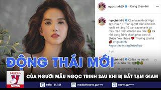 Động thái mới của người mẫu Ngọc Trinh sau khi bị bắt tạm giam - VNEWS