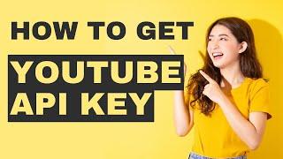 How to Get a YouTube API Key?