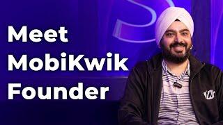Meet MobiKwik Founder | Episode 86