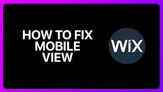 How To Fix Mobile View On Wix Tutorial