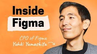 An inside look at how Figma builds product | Yuhki Yamashita (CPO of Figma)