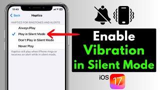 How To Enable Haptics & Vibration in Silent Mode on iPhone | Play Haptic on Silent Mode