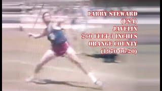 Larry Stuart (USA) javelin 79.32 meters (260 feet 3 inches) at Orange County (1970-06-20).