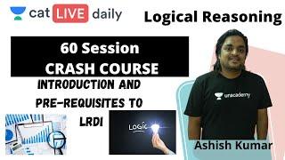 CAT 2020 | 60 Sessions Crash Course! | Day 1 : Introduction and Pre-requi. to LRDI | By Ashish Sir