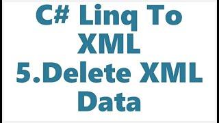 C# | LINQ | Delete or Remove XML Data, Records | Part 5 | HD