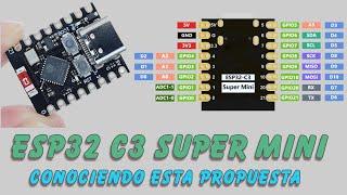 ESP32 C3 SUPER MINI : Primeras Impresiones.