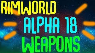 Rimworld Alpha 18's New Weapons! Orbital Bombardments, Mortars, Recurve Bows