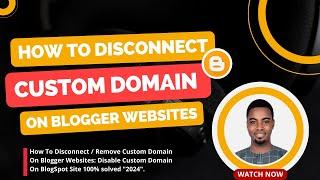 How To Disconnect / Remove Custom Domain On Blogger Websites: Disable Custom Domain On BlogSpot Site