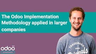 The Odoo Implementation Methodology applied in larger companies