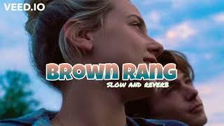 BROWN RANG ~ SLOW AND REVERB *use headphones *