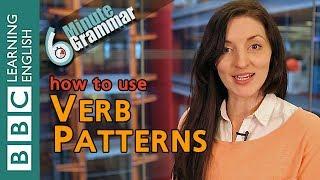 Verb patterns - 6 Minute Grammar