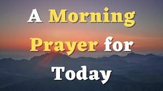 A Morning Prayer for Today - Lord, Help Me to Surrender Everything into Your Hands