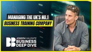 Managing the UK's number one business training company | Joseph Valente: Business Deep Dive