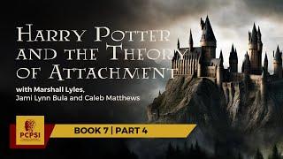 Harry Potter and the Theory of Attachment | Book 7 | Part 4