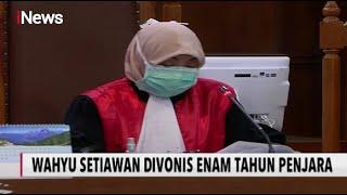 Terbukti Terima Suap, Eks Komisioner KPU Wahyu Setiawan Divonis 6 Tahun Penjara - iNews Sore 24/08