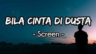 Bila Cinta Didusta - Screen (Lirik)