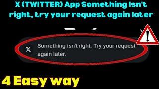 Fix X (TWITTER) App Something Isn't right, try your request again later