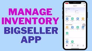 EASY MANAGE YOUR INVENTORY AT BIGSELLER APP