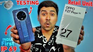 OPPO F27 Pro Plus Retail Unit| Real Testing of India's First IP69 Waterproof Smartphone