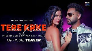 Tere Krke (Teaser) - Preetinder | Natasa Stankovic | Rajat Nagpal | Dilshad | Anshul Garg