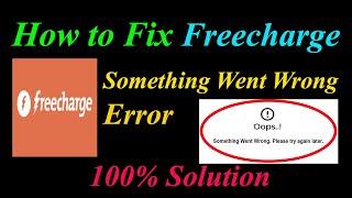 How to Fix Freecharge  Oops - Something Went Wrong Error in Android & Ios - Please Try Again Later