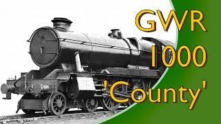 Those Great Locomotives - GWR 1000 'County' class