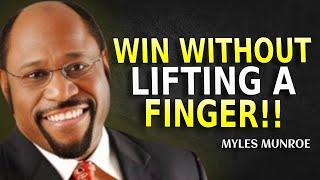 WIN WITHOUT LIFTING A FINGER - Myles Munroe Motivation