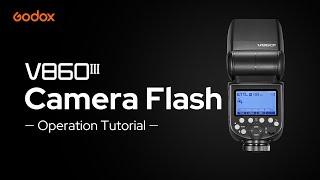 Godox: #V860III Camera Flash Operation Tutorial