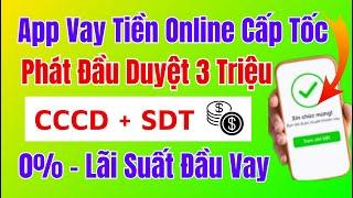 App Vay Tiền Online Uy Tín Duyệt Vay Nhanh Nhất || Vay Tiền Online Nhanh Nhất